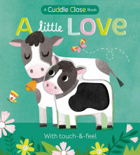 A Cuddle Close Book: A Little Love