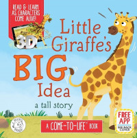 Little Giraffe's Big Idea: A Come to Life Book