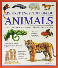 My First Encylcopedia of Animals: A Great Big Book of Amazing Creatures to Discover