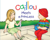 Caillou Meet a Princess